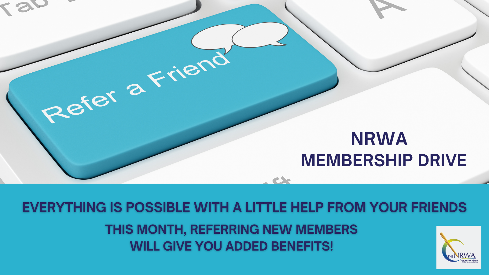 NRWA Membership Drive - Refer a Friend - Everything is possible with a little help from your friends. This month, referring new members will give you added benefits!